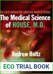 The Medical Science of House, M.D.: The Facts Behind the Addictive Medical Drama