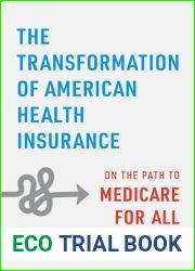 The Transformation of American Health Insurance: On the Path to Medicare for All