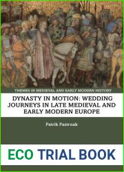 Dynasty in Motion: Wedding Journeys in Late Medieval and Early Modern Europe (Themes in Medieval and Early Modern History)