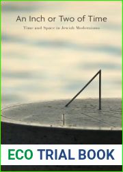 An Inch or Two of Time: Time and Space in Jewish Modernisms (Dimyonot: Jews and the Cultural Imagination)