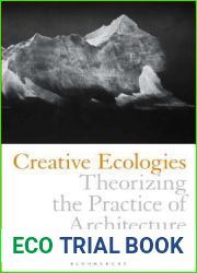 Creative Ecologies: Theorizing the Practice of Architecture