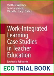 Work-Integrated Learning Case Studies in Teacher Education: Epistemic Reflexivity