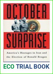 October Surprise: America|s Hostages in Iran and the Election of Ronald Reagan