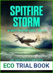 Spitfire Storm: AJ Bailey Adventure Series - Book Sixteen