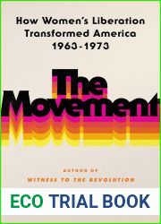 The Movement: How Women|s Liberation Transformed America, 1963-1973