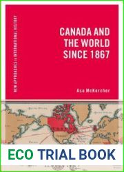 Canada and the World since 1867 (New Approaches to International History)
