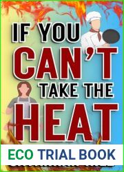 If You Can|t Take the Heat… : a sexy romantic comedy