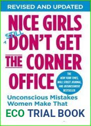 Nice Girls Still Don|t Get the Corner Office: Unconscious Mistakes Women Make That Sabotage Their Careers