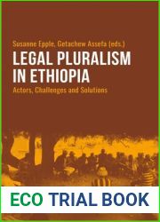 Legal Pluralism in Ethiopia: Actors, Challenges and Solutions (Culture and Social Practice)