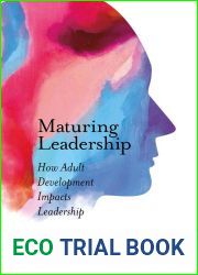 Maturing Leadership: How Adult Development Impacts Leadership