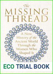 The Missing Thread: A Women|s History of the Ancient World