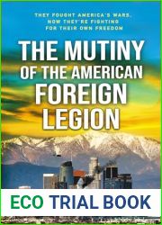 The Mutiny of the American Foreign Legion: A thriller set in the blowback from America|s dependence on non-citizens to fight its wars. (Rebels of the American Hemisphere Book 1)