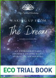 Waking Up From The Dream: An extraordinary journey of one man|s spiritual awakening.