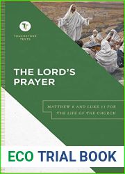 The Lord|s Prayer: Matthew 6 and Luke 11 for the Life of the Church (A Biblical Commentary and Exposition of Matthew 6 and Luke 11) (Touchstone Texts)