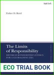 The Limit of Responsibility: Dietrich Bonhoeffer|s Ethics for a Globalizing Era (T and T Clark Enquiries in Theological Ethics)