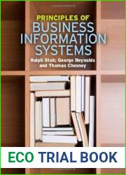 Principles of Business Information Systems by Ralph Stair, George Reynolds, Thomas Chesney (2008) Paperback