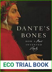 Dante|s Bones: How a Poet Invented Italy