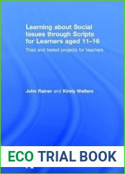 Learning about Social Issues through Scripts for Learners aged 11-16: Tried and tested projects for teachers