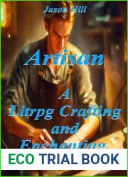 Artisan: A Litrpg Crafting and Enchanting Tale
