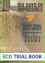 Six Days of Impossible: Navy SEAL Hell Week - A Doctor Looks Back