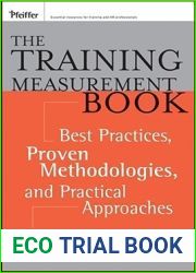 The Training Measurement Book: Best Practices, Proven Methodologies, and Practical Approaches