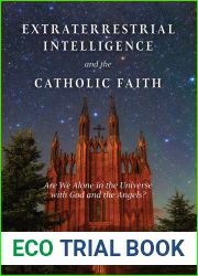 Extraterrestrial Intelligence and the Catholic Faith: Are We Alone in the Universe with God and the Angels?