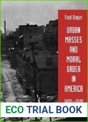 Urban Masses and Moral Order in America, 1820-1920