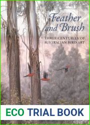 Feather and Brush: 300 Years of Austalian Bird Art (Contemporary Chinese Studies) by Penny Olsen (2001-05-01)