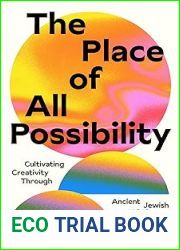 The Place of All Possibility: Cultivating Creativity Through Ancient Jewish Wisdom (Speculative Theology)