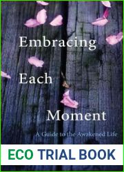 Embracing Each Moment: A Guide to the Awakened Life