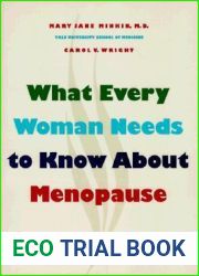 What Every Woman Needs to Know about Menopause: The Years Before, During, and After