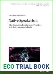Native Speakerism: Discriminatory Employment Practices in Polish Language Schools (Studies in Linguistics, Anglophone Literatures and Cultures Book 33)