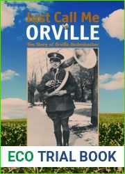 Just Call Me Orville: The Story of Orville Redenbacher (The Founders Series)