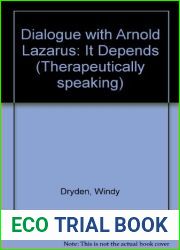 Dialogue with Arnold Lazarus: It Depends (Therapeutically speaking) by Windy Dryden (1991-09-01)