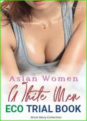 Asian Women, White Men: Volume 3: An Intense Asian Woman White Man Short Story Collection (An Asian Fantasy)