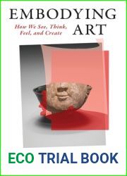 Embodying Art: How We See, Think, Feel, and Create