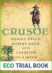 Crusoe: Daniel Defoe, Robert Knox and the Creation of a Myth