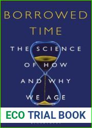 Borrowed Time: The Science of How and Why We Age