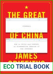The Great Firewall of China: How to Build and Control an Alternative Version of the Internet