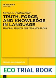 Truth, Force, and Knowledge in Language: Essays on Semantic and Pragmatic Topics (Trends in Linguistics. Studies and Monographs [TiLSM], 344)