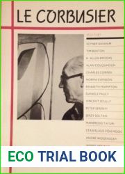 LE CORBUSIER. Essays by: Rayner Banham, Tim Benton, H. Allen Brooks, Alan Colquhoun, Charles Correa, Norma Evenson, Kenneth Frampton, Dani and egrave;le Pauly, Vincent Scully, Peter Serenyi, Jerzy Sol