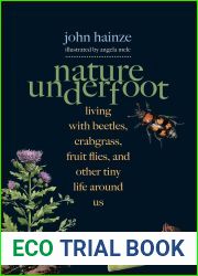 Nature Underfoot: Celebrating Crabgrass, Silverfish, Fruit Flies, and Dandelions
