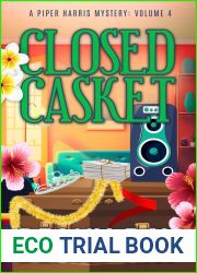 Closed Casket (A Piper Harris Mystery, Volume 4)