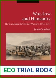 War, Law and Humanity: The Campaign to Control Warfare, 1853-1914