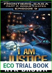 I Am Justice (The Frontiers Saga: Part 2: Rogue Castes, #9)