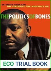 The Politics of Bones: Dr. Owens Wiwa And The Struggle For Nigeria|s Oil