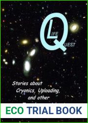 LifeQuest: Stories about Cryonics, Uploading and other Transhuman Adventures