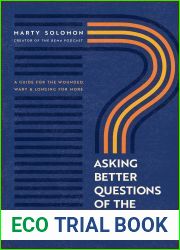 Asking Better Questions of the Bible: A Guide for the Wounded, Wary, and Longing for More