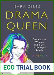 Drama Queen: One Autistic Woman and a Life of Unhelpful Labels