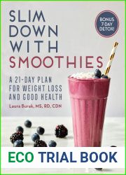 Slim Down with Smoothies: A 21-Day Plan for Weight Loss and Good Health